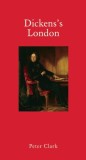 Dickens`s London | Peter Clark, Klaus Wagenbach, Haus Publishing