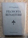 P.P. Negulescu - Filosofia Renașterii (Ed. Eminescu, 1986) - Filosofie Culturală Rom&acirc;nească
