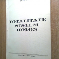 Ioan Biris (autograf) - Totalitate. Sistem. Holon (Editura Mirton, 1992)