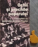 Ochii si urechile poporului Convorbiri cu generalul Nicolae Plesita Anca Voican, Marian Oprea