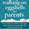 Stop Walking on Eggshells for Parents: How to Help Your Child (of Any Age) with Borderline Personality Disorder Without Losing Yourself