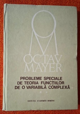 Probleme speciale de teoria functiilor de o variabila complexa - Mayer Vol. 2, Functii periodice, eliptice, analitice, armonice, suprafete riemanniene foto