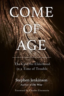 Come of Age: The Case for Elderhood in a Time of Trouble foto
