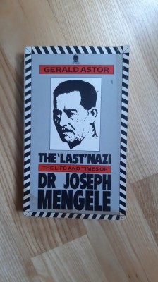 Gerald Astor - The &amp;quot; Last &amp;quot; Nazi . The Life and Times of Dr. Joseph Mengele (1986) antisemitism holocaust istoria antisemitismului OBS. SEMNE DE UZURA foto