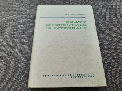 ECUATII DIFERENTIALE SI INTEGRALE - D.V. IONESCU RF15/1 foto