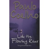 Like The Flowing River - Thoughts and Reflections - Paulo Coelho