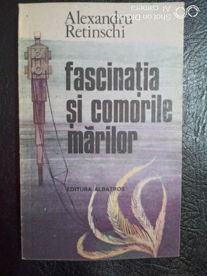 Fascinatia si comorile marilor-Alexandru Retinschi foto