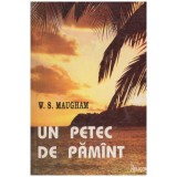 William Somerset Maugham - Un petec de pamant - 131360