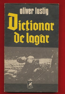 Oliver Lustig &amp;quot;Dictionar de lagar&amp;quot; Editura Cartea Romaneasca, 1982 foto