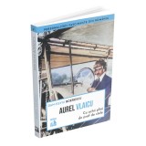 Aurel Vlaicu, cu ochii plini de praf de stele, Dan-Silviu Boerescu