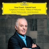 Franck: Symphony in D minor / Faure: Pelleas et Melisande | Berliner Philharmoniker, Daniel Barenboim