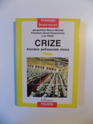 CRIZE , ABORDARE PSIHOSOCIALA CLINICA de FLORENCE GIUST - DESPRAIRIES LUC RIDEL , IASI 1998 foto