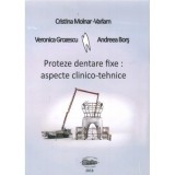 Proteze dentare fixe. Aspecte clinico-tehnice - Cristina Molnar-Varlam