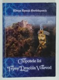 CLOPOTELE LUI TEPES DRACULA VOIEVOD de ELENA ESANU SERBANESCU , 2015 , DEDICATIE *