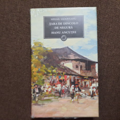 TARA DE DINCOLO DE NEGURA/HANU ANCUTEI MIHAIL SADOVEANU EDITIA JURNALUL/IN TIPLA