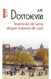 Cumpara ieftin Insemnari De Iarna Dspre Insemnari De Vara Top 10+ Nr 576, F.M. Dostoievski - Editura Polirom