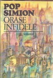Orase infidele, Volumul 1 - Pop Simion, Editura Sport-Turism, 1985, Literatura Romana Clasica, Proza, Coperta Carto