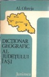 Dictionar geografic al judetului Iasi (contine harta) - Al. Obreja
