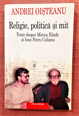 Religie, politica si mit. Editura Polirom, 2007 - Andrei Oisteanu foto