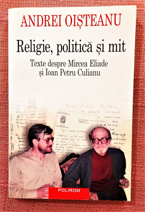 Religie, politica si mit. Editura Polirom, 2007 - Andrei Oisteanu