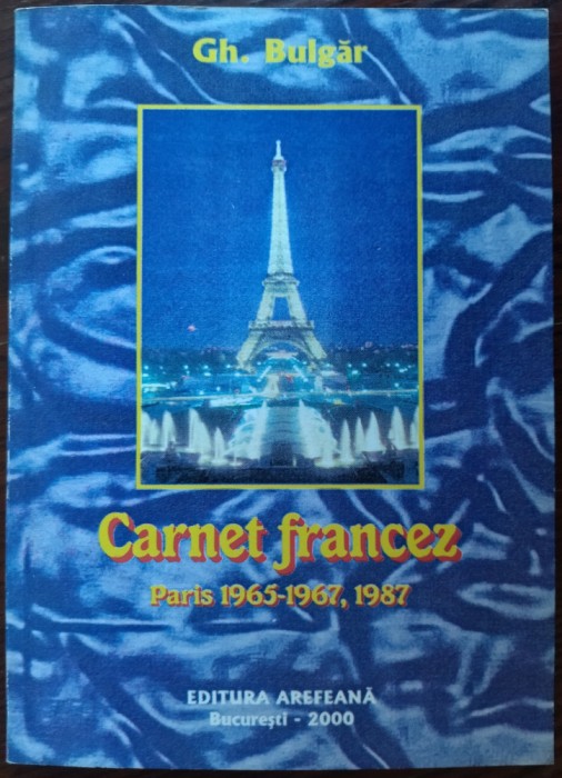 (GHEORGHE) GH. BULGAR - CARNET FRANCEZ: PARIS, 1965-67, 1987 (2000)