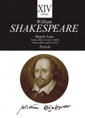 Opere, vol. XIV. Regele Lear. Pricle &ndash; William Shakespeare
