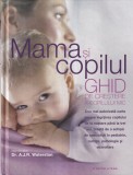 Coordonator Dr. A.J.R. Waterston - Mama si copilul. Ghid de crestere a