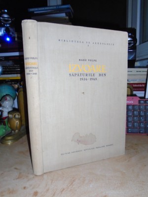 RADU VULPE - IZVOARE : SAPATURILE DIN 1936-1948 , ACADEMIA ROMANA , 1957 * foto