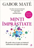 Minți &icirc;mprăștiate - Paperback brosat - Gabor Mat&eacute; - Curtea Veche