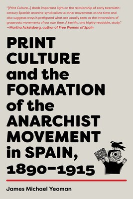 Print Culture and the Formation of the Anarchist Movement in Spain, 1890-1915 foto