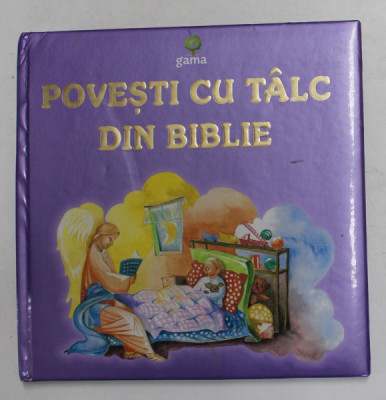 POVESTI CU TALC DIN BIBLIE de DIANA MOCANU , ilustratii de TUDOR RAILEANU , 2008 foto