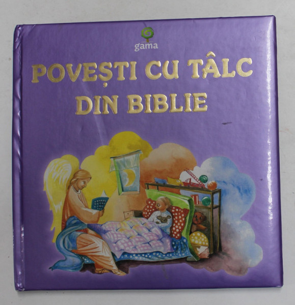 POVESTI CU TALC DIN BIBLIE de DIANA MOCANU , ilustratii de TUDOR RAILEANU , 2008