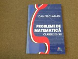 DAN SECLAMAN PROBLEME DE MATEMATICA CLASELE IX -XII