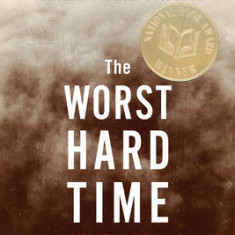 The Worst Hard Time: The Untold Story of Those Who Survived the Great American Dust Bowl