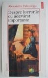 Despre lucrurile cu adevarat importante &ndash; Alexandru Paleologu