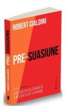 Pre-suasiune - Paperback brosat - Robert B. Cialdini - Publica