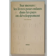SUR MESURE : LES LIVRES POUR ENFANTS DANS LES PAYS EN DEVELOPPEMENT par ANNE PELLOWSKI , 1980