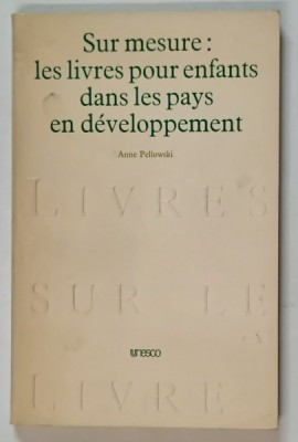 SUR MESURE : LES LIVRES POUR ENFANTS DANS LES PAYS EN DEVELOPPEMENT par ANNE PELLOWSKI , 1980 foto