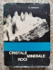 Cristale, Minerale, Roci - G. Mastacan, Editura Stiintifica, 1967, Romana, Carte Hobby