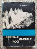 Cumpara ieftin Cristale, Minerale, Roci - G. Mastacan, Editura Stiintifica, 1967, Romana, Carte Hobby