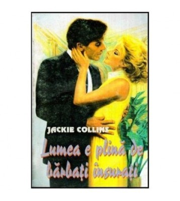 Jackie Collins - Lumea e plina de barbati insurati - 114299 foto