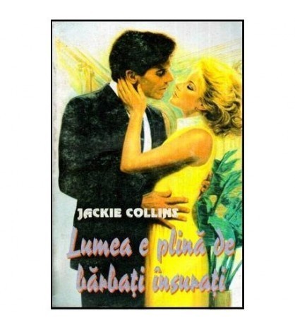 Jackie Collins - Lumea e plina de barbati insurati - 114299