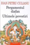 PERGAMENTUL DIAFAN. ULTIMELE POVESTIRI-IOAN PETRU CULIANU-271662