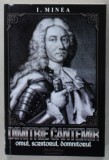 DIMITRIE CANTEMIR , OMUL , SCRIITORUL , DOMNITORUL de I. MINEA , 2023