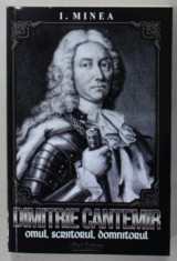 DIMITRIE CANTEMIR , OMUL , SCRIITORUL , DOMNITORUL de I. MINEA , 2023 foto