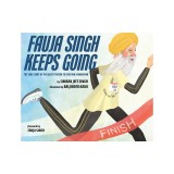 Fauja Singh Keeps Going: The True Story of the Oldest Person to Ever Run a Marathon