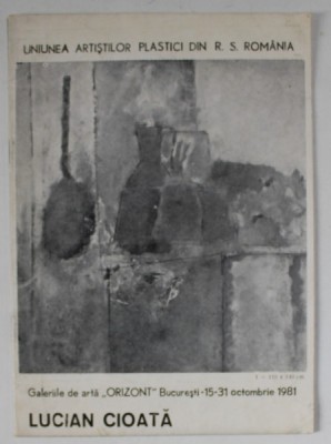 LUCIAN CIOATA , CATALOG DE EXPOZITIE , OCTOMBRIE , 1981 foto