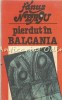 Pierdut in Balcania - Fanus Neagu, Editura Sport-Turism, Bucuresti 1982, Roman, 157 pagini
