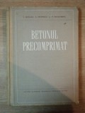 BETONUL PRECOMPRIMAT de V. NICOLAU, A. FROIMESCU SI M. WEISSENBERG, 1955