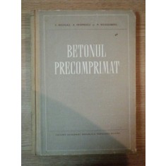 BETONUL PRECOMPRIMAT de V. NICOLAU, A. FROIMESCU SI M. WEISSENBERG, 1955
